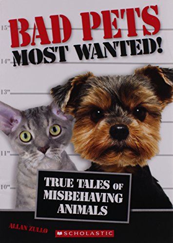 Bad Pets Most Wanted!: True Tales of Misbehaving Animals book cover