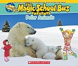 Magic School Bus Presents Polar Animals A Nonfiction Companion To The Original Magic School Bus Series