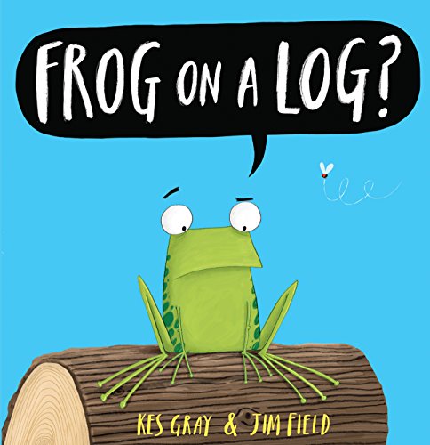 Frog on a Log? (By: Kes Gray) cover