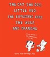 The Cat, the Dog, Little Red, the Exploding Eggs, the Wolf, and Grandma