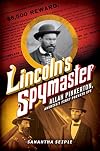 Lincoln's Spymaster: Allan Pinkerton, America's First Private Eye