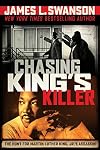 Chasing King's Killer: The Hunt for Martin Luther King, Jr.'s Assassin