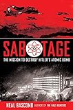 Sabotage The Mission To Destroy Hitlers Atomic Bomb Young Adult Edition