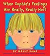 When Sophie's Feelings Are Really, Really Hurt