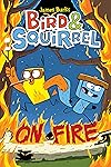 Bird & Squirrel On Fire: A Graphic Novel (Bird & Squirrel #4)