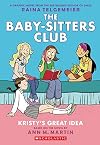 Kristy's Great Idea [The Baby-Sitters Club Graphic Novel]