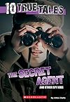 Ten True Tales: The Secret Agent and Other Spy Kids