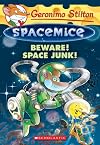 Beware! Space Junk! (Geronimo Stilton Spacemice)
