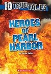 Heroes of Pearl Harbor (Ten True Tales)