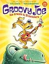 Groovy Joe: Ice Cream and Dinosaurs