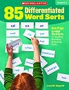 85 Differentiated Word Sorts: One-Page Leveled Word Sorts for Building Decoding & Spelling Skills