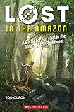 Lost In The Amazon Lost 3 A Battle For Survival In The Heart Of The Rainforest