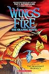 Wings of Fire The Graphic Novel: Book One The Dragonet Prophecy