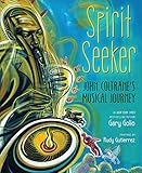 Spirit Seeker John Coltranes Musical Journey