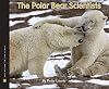 The Polar Bear Scientists (Scientists in the Field Series)