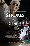 Strokes Of Genius Federer Nadal And The Greatest Match Ever Played