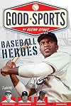 Baseball Heroes (Good Sports)