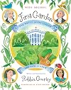 First Garden: The White House Garden and How It Grew