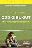 Odd Girl Out Revised And Updated The Hidden Culture Of Aggression In Girls