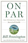 On Par: The Everyday Golfer’s Survival Guide
