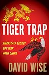 Tiger Trap: America's Secret Spy War with China