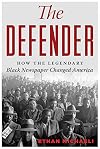 The Defender: How the Legendary Black Newspaper Changed America