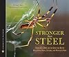 Stronger Than Steel: Spider Silk DNA and the Quest for Better Bulletproof Vests, Sutures, and Parachute Rope