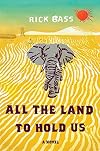 All the Land to Hold Us: A Novel