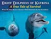 Eight Dolphins of Katrina: A True Tale of Survival