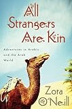 All Strangers Are Kin Adventures In Arabic And The Arab World