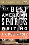 The Best American Sports Writing 2013