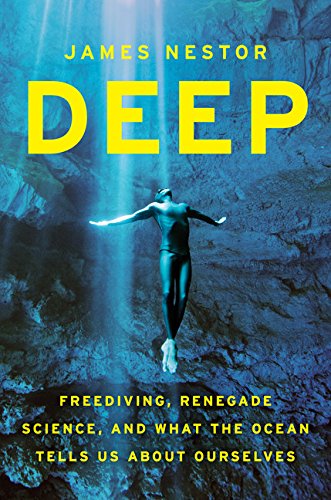 Deep: Freediving, Renegade Science, and What the Ocean Tells Us about Ourselves book cover
