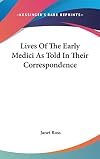 Lives of the Early Medici as Told in Their Correspondence