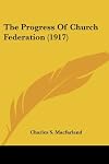 The Progress Of Church Federation (1917)