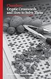 Chambers Cryptic Crosswords and How to Solve Them
