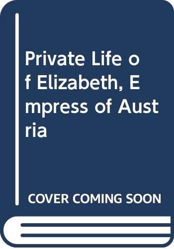 The Private Life of Elizabeth, Empress of Austria cover