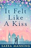 It Felt Like a Kiss