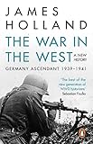 The War In The West A New History Volume 1 Germany Ascendant 19391941