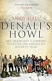 Denali’s Howl:  The Deadliest Climbing Disaster in American’s Wildest Park