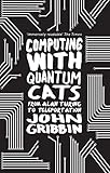 Computing With Quantum Cats From Alan Turing To Teleportation