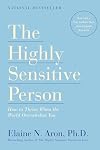 The Highly Sensitive Person. How to thrive when the world overwhelms you