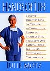 Hands of Life : An Energy Healer Reveals the Secrets of Using Your Body's Own Energy Medicine for Healing, Recovery and Transformation