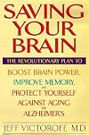 Saving Your Brain: The Revolutionary Plan to Boost Brain Power, Improve Memory, and Protect Yourself against Aging and Alzheimer's