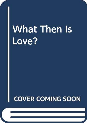 What Then is Love book cover