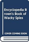 Encyclopedia Brown's Book of Wacky Spies