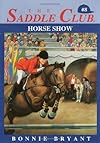 Horse Show (Saddle Club #8)