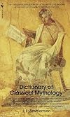 The Dictionary of Classical Mythology - John Edward Zimmerman