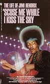 'Scuse Me While I Kiss the Sky: The Life of Jimi Hendrix