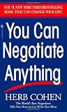 You Can Negotiate Anything The Worlds Best Negotiator Tells You How To Get What You Want