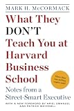 What They Don't Teach You at Harvard Business School